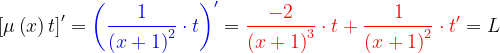 \dpi{120} \left [\mu \left ( x \right )t \right ]'={\color{Blue} \left (\frac{1}{\left ( x+1 \right )^{2}}\cdot t \right )'}={\color{Red} \frac{-2}{\left ( x+1 \right )^{3}}\cdot t+\frac{1}{\left ( x+1 \right )^{2}}\cdot t'}=L